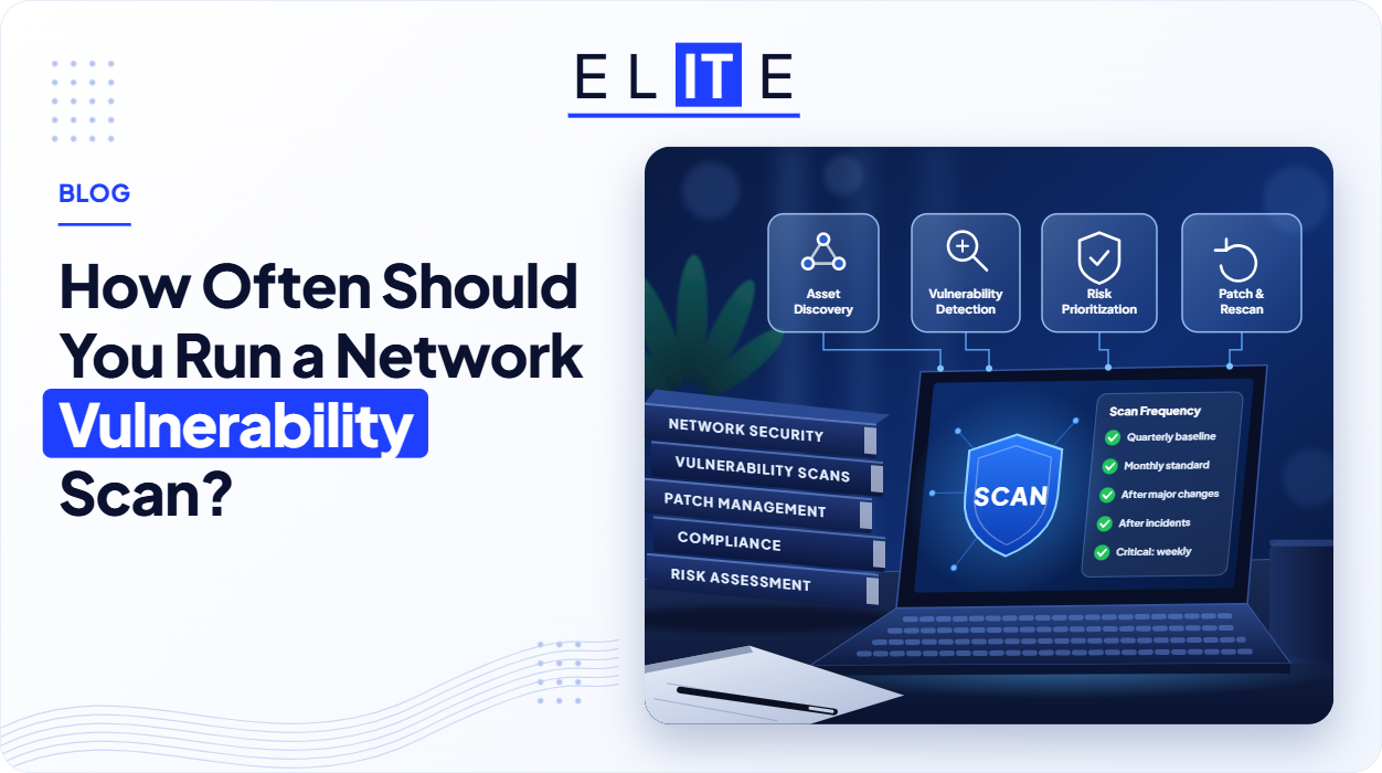 Network Vulnerability Scan Frequency Guide | Elite IT Team
